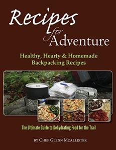 Healthy Homemade Backpacking Recipes for Adventure