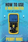 Beginner's Guide to Using a Digital Multimeter