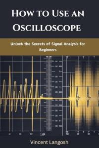 Beginner’s Guide to Using an Oscilloscope