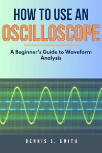 Beginner's Guide to Using an Oscilloscope