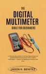 Digital Multimeter Guide for Beginners and Pros