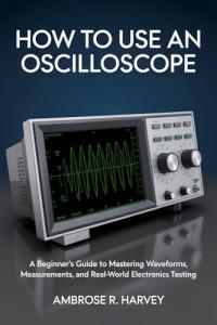 Beginner's Guide to Mastering Oscilloscope Usage