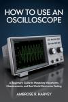 Beginner's Guide to Mastering Oscilloscope Usage