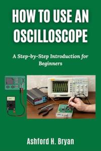 Beginner's Guide to Using an Oscilloscope