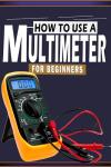 Beginner’s Guide to Using a Digital Multimeter