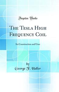 Tesla High Frequency Coil: Uses and Benefits