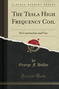 Tesla High Frequency Coil: Construction and Uses Guide