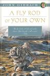 Your Own Fly Rod (John Gierach's Fishing Library)