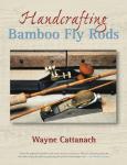 Handcrafting Bamboo Fly Rods