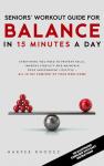 15-Minute Balance Workout Guide for Seniors