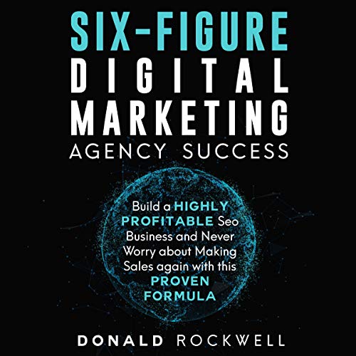 Six-Figure Success: Build Your Profitable SEO Agency