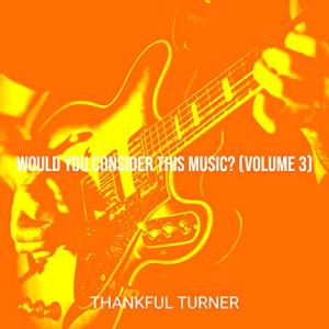 Would You Consider This Music? (Volume 3)