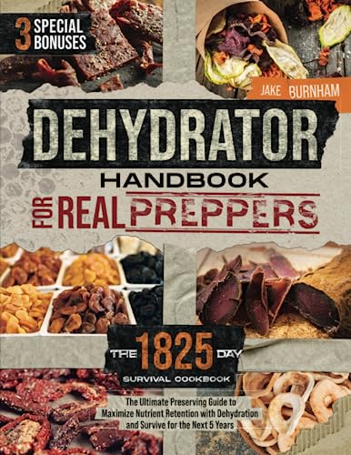 Ultimate Dehydrator Handbook: Maximize Nutrient Retention for 5 Years