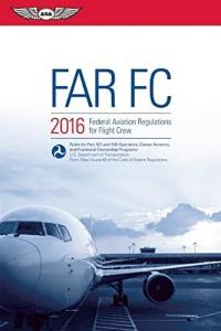 FAR-FC 2016: Flight Crew Regulations by FAA