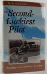 Second-Luckiest Pilot: Military Aviation Adventures