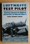Luftwaffe Test Pilot: Flying Captured Allied Aircraft of the Second World War
