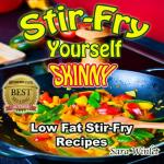 Skinny Stir-Fry: Healthy Low-Fat Recipes