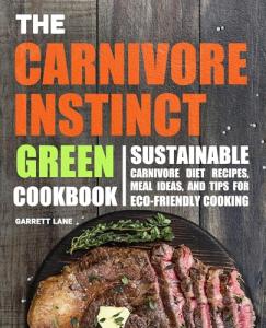 Sustainable Carnivore Diet Cookbook and Meal Ideas