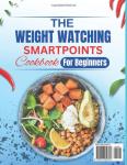 Weight Watchers SmartPoints Cookbook for Beginners