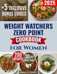 Weight Watchers Zero Point Cookbook: Easy, Guilt-Free Recipes