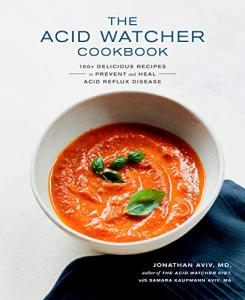 Acid Watcher Cookbook: 100+ Healing Recipes