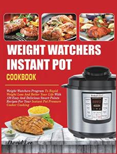 Weight Watchers Instant Pot Cookbook with 120 Recipes