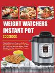 Weight Watchers Instant Pot Cookbook with 120 Recipes