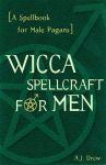 Spellbook for Men: Wicca Spellcraft Guide