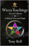 Wicca Teachings: A Guide to Magic and Rituals