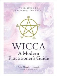 Wicca: Your Essential Guide to the Craft