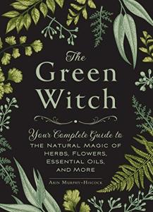 The Green Witch's Guide to Natural Magic