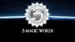 Unlock Your Power: 3 Essential Magic Words