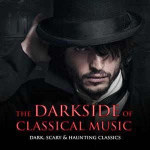 Darkside of Classical Music: Haunting Classics Collection