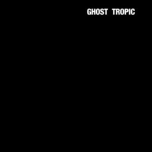 Ghost Tropic Vinyl Record