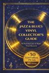 The Jazz & Blues Vinyl Collector's Guide: 50 Essential Jazz & Blues Vinyl Records