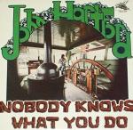 John Hartford - Nobody Knows What You Do - 12" vinyl LP - 1976 Flying Fish 028 bluegrass folk