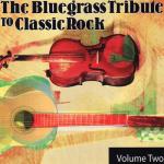The Bluegrass Tribute to Classic Rock Volume Two