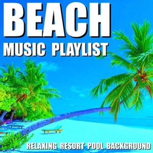 Beach Music Playlist (Relaxing Resort Pool Background)