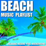 Beach Music Playlist (Relaxing Resort Pool Background)