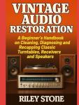 Vintage Audio Restoration: A Beginner's Handbook on Cleaning Diagnosing and Recapping Classic Turntables Receivers and Speakers