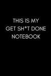 Get Sh*t Done Notebook: Funny Work Pad
