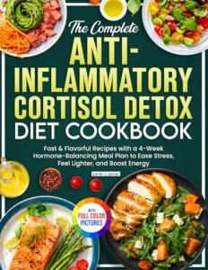 Cortisol Detox Cookbook: 4-Week Hormone-Balancing Meal Plan