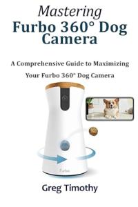 Maximize Your Furbo 360° Dog Camera Guide