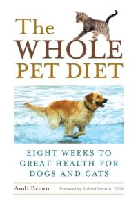 The Whole Pet Diet: 8 Weeks to Better Health