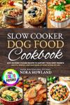 Easy Slow Cooker Recipes for Healthy Dogs