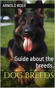 Dog Breeds: Guide about the breeds.