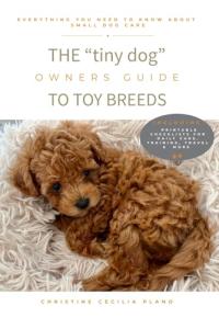 The "tiny dog owners" Guide to Toy Breed Dogs
