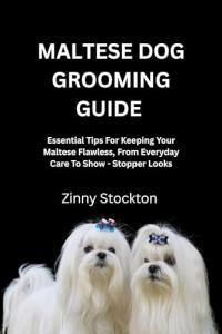 Maltese Dog Grooming Guide: Essential Tips for Flawless Fur