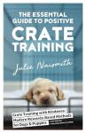 Positive Crate Training Guide for Dogs and Puppies