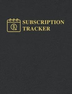 Subscription Tracker: A Record Book To Keep Track Of Your Paid Subscriptions And Memberships